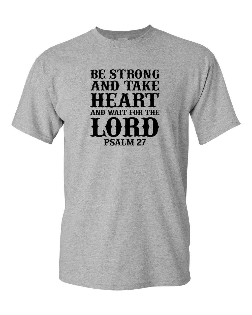 Be Strong and Take heart and wait for the Lord T-shirt, Psalm 27 Tee