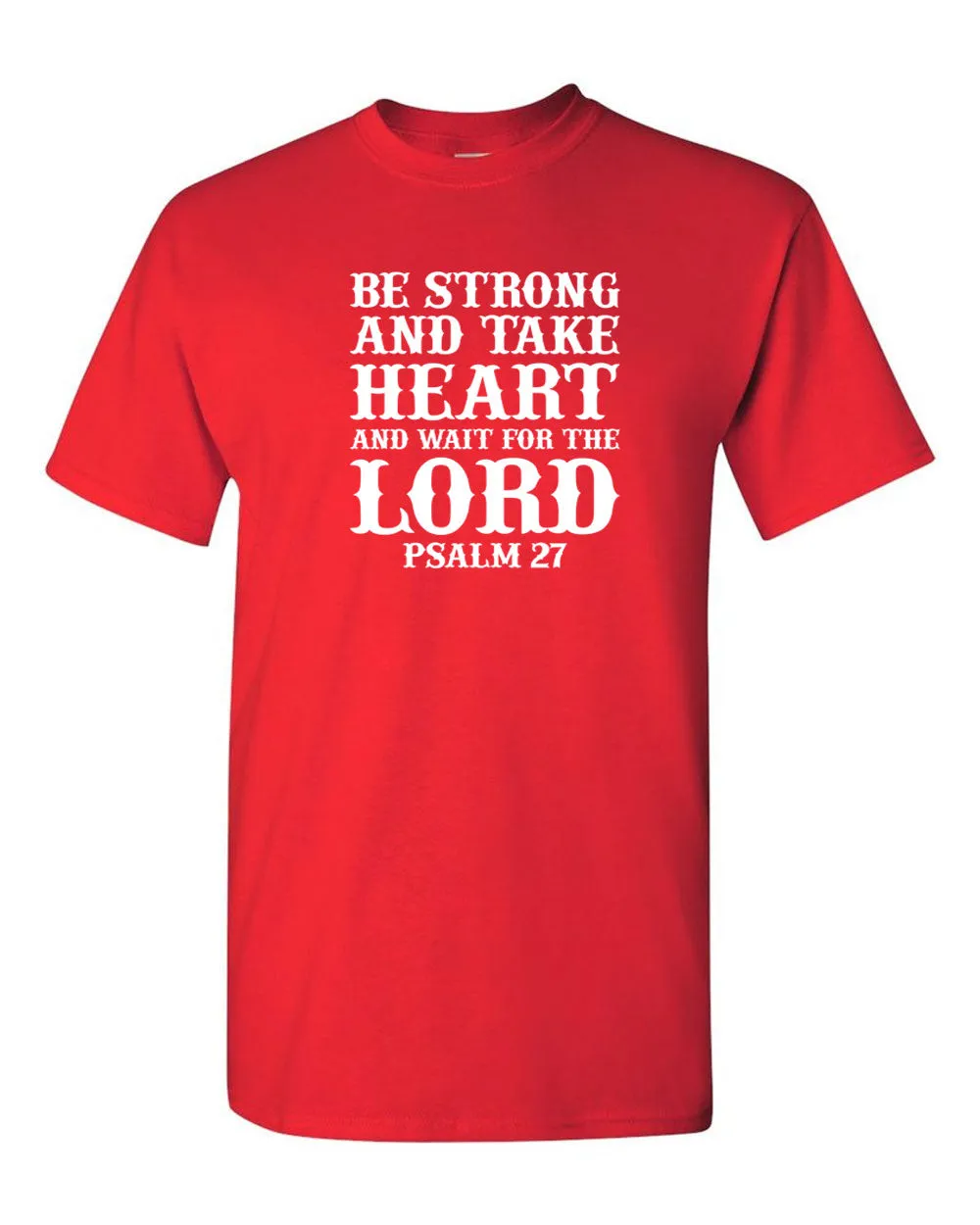 Be Strong and Take heart and wait for the Lord T-shirt, Psalm 27 Tee