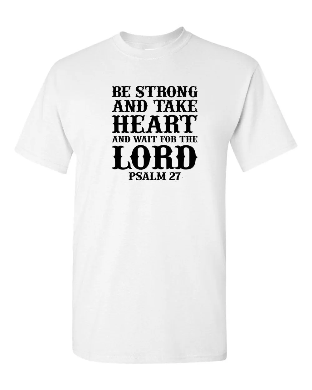 Be Strong and Take heart and wait for the Lord T-shirt, Psalm 27 Tee