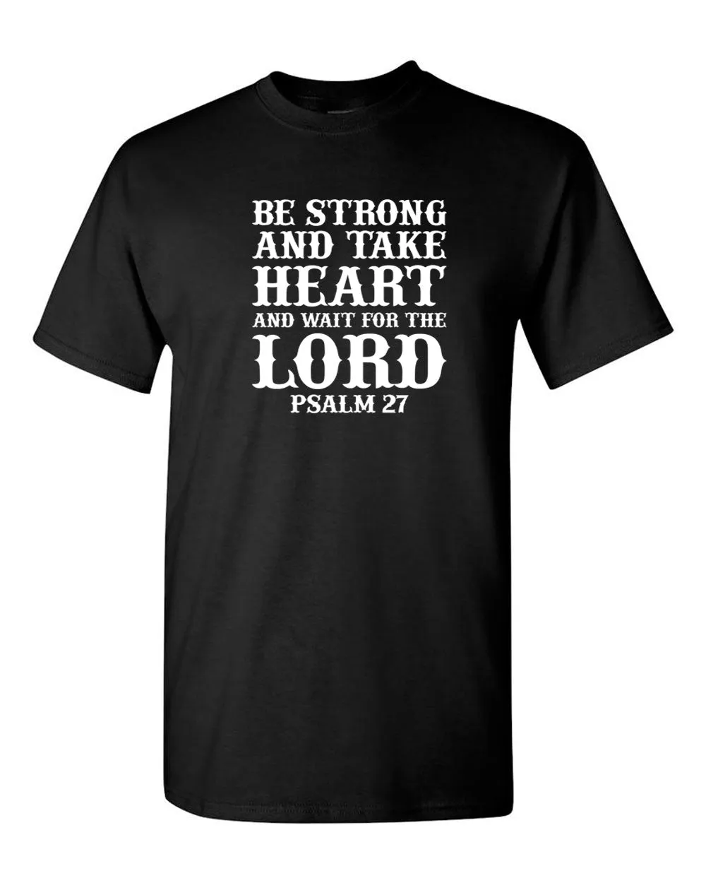 Be Strong and Take heart and wait for the Lord T-shirt, Psalm 27 Tee