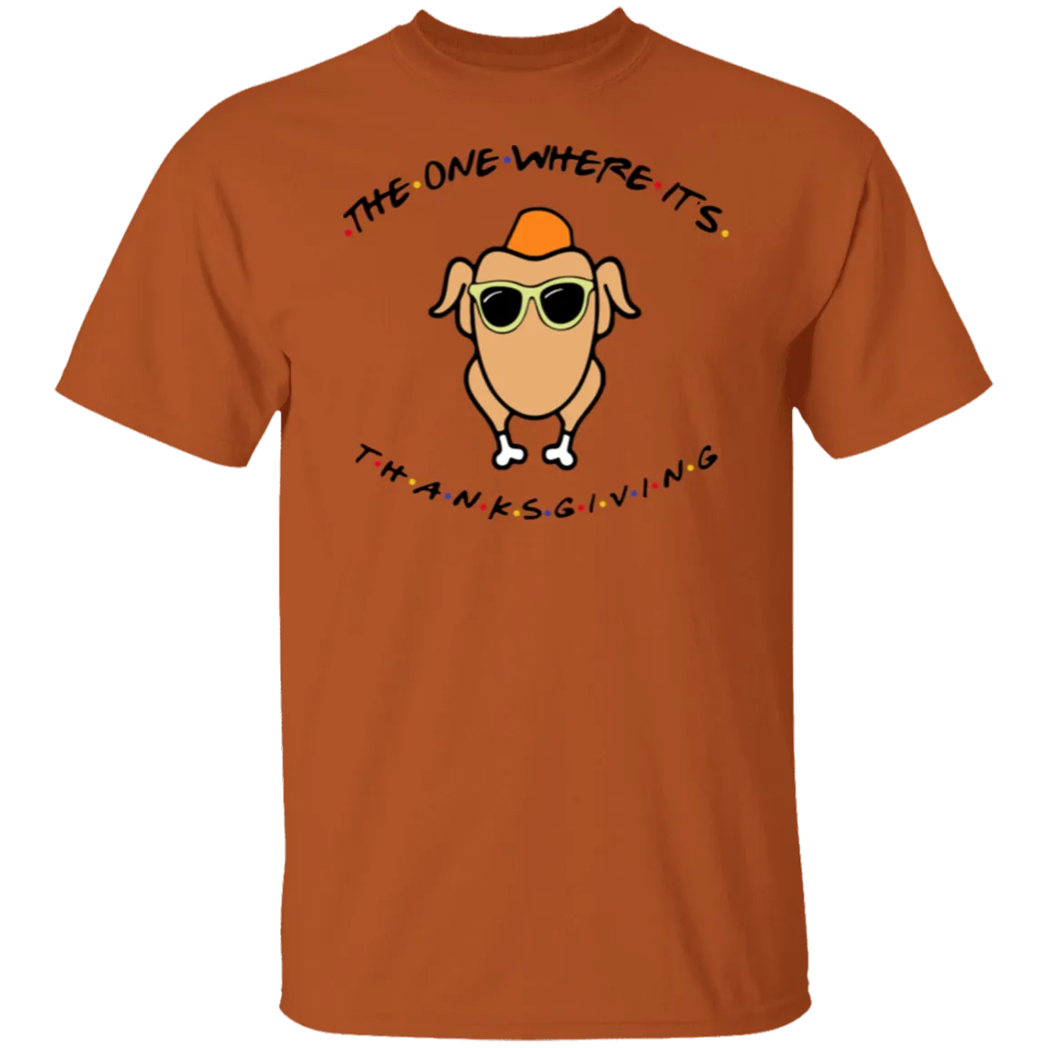Friends The One Where It’s Thanksgiving Turkey Gildan T-Shirt – Fun, Nostalgic Style for Thanksgiving and Fall!
