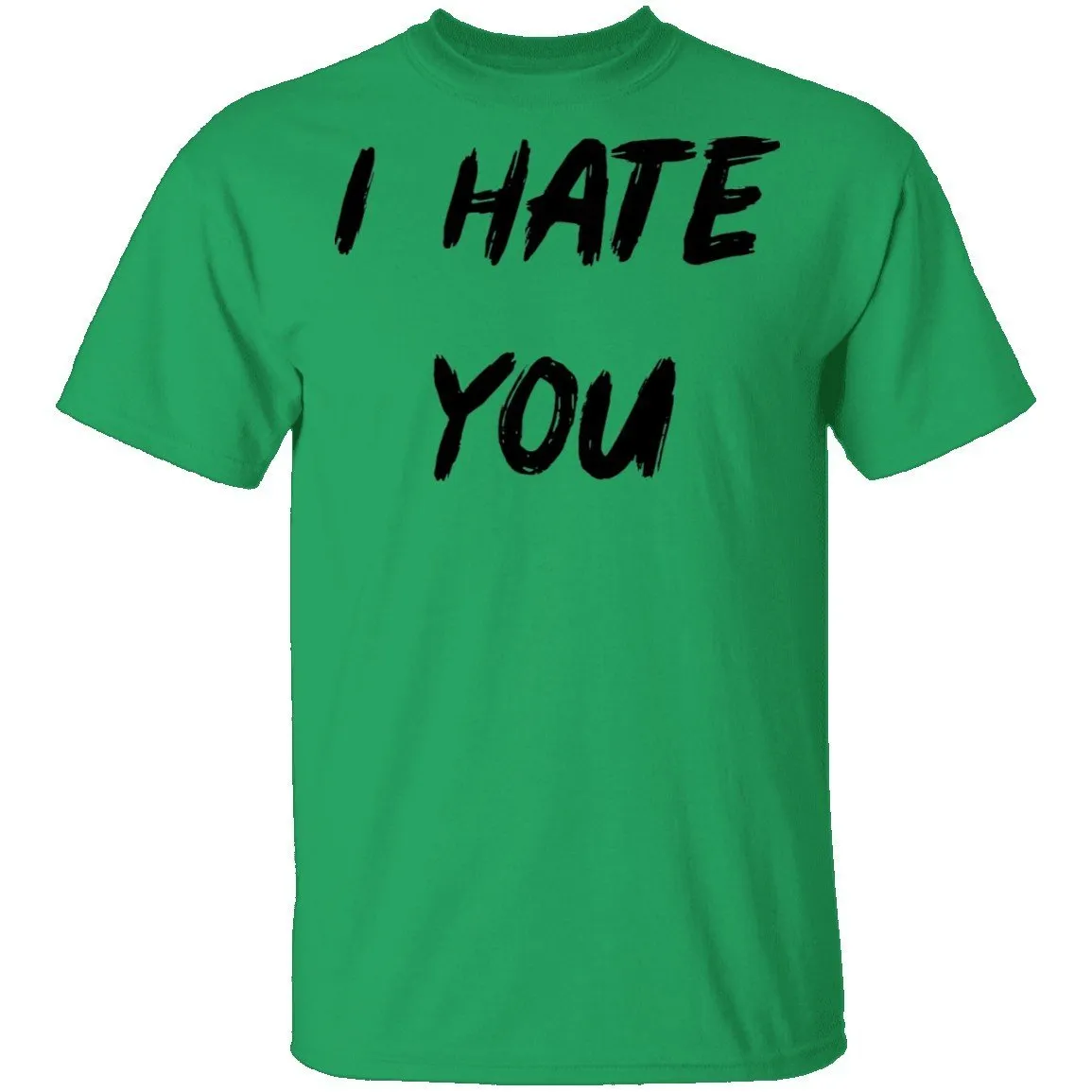 I Hate You T-Shirt