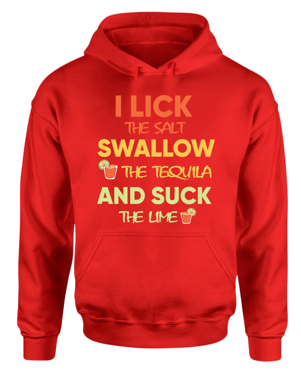 I lick the salt swallow the tequila and s*ck the lime hoodie