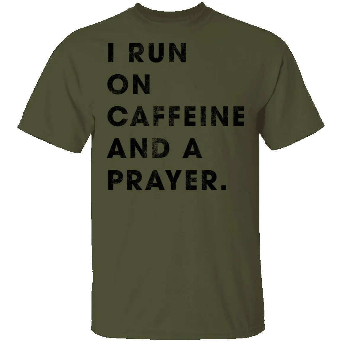 I Run on Caffeine and a Prayer T-Shirt