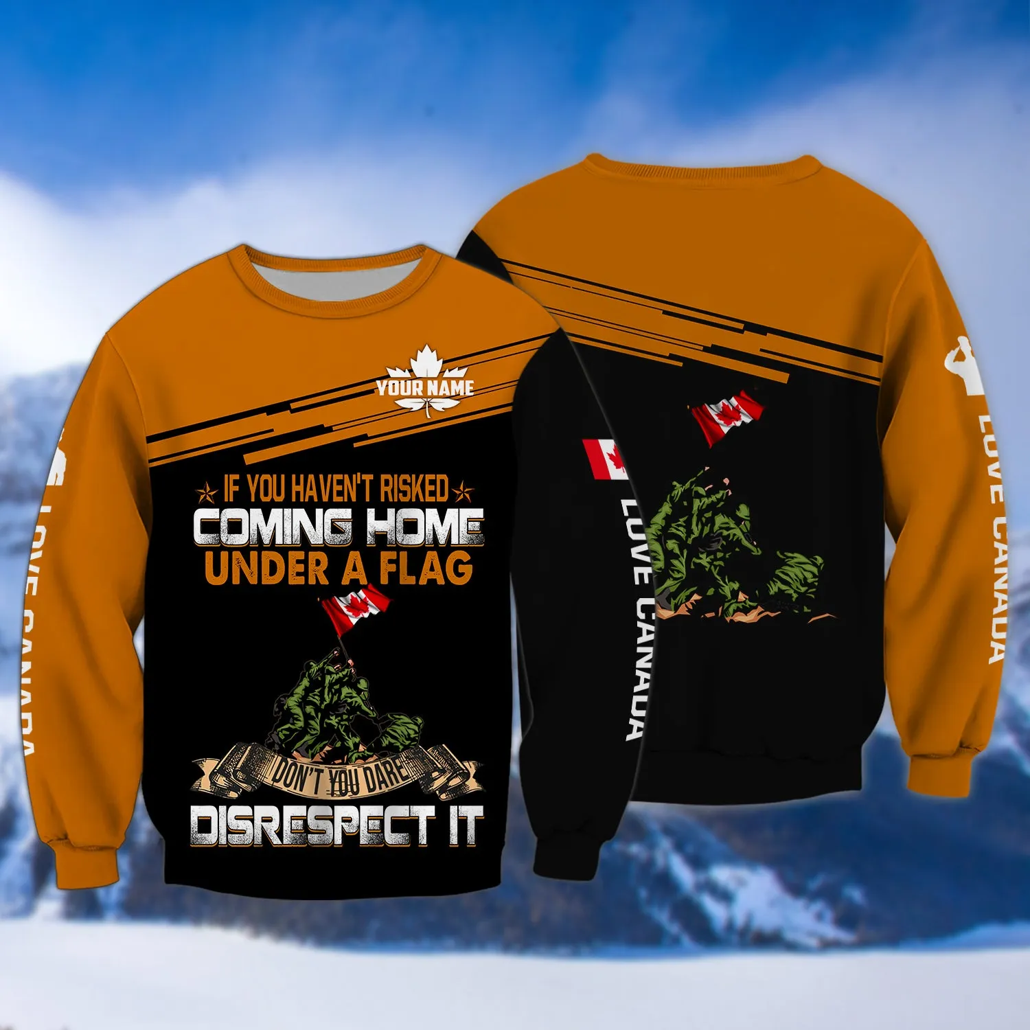 If You Haven't Risked Coming Home Remembrance Day Veterans Canada 3D Shirts