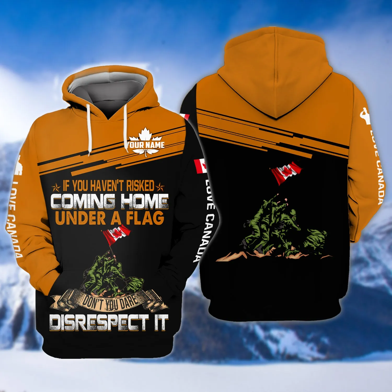 If You Haven't Risked Coming Home Remembrance Day Veterans Canada 3D Shirts