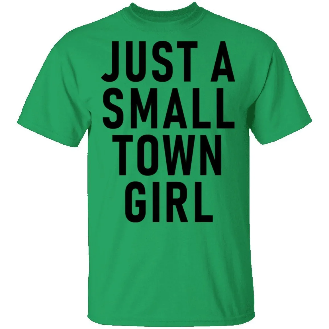 Just A Small Town Girl T-Shirt