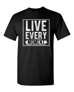 Live Every Moment T-shirt, Casual Tees Motivational tees