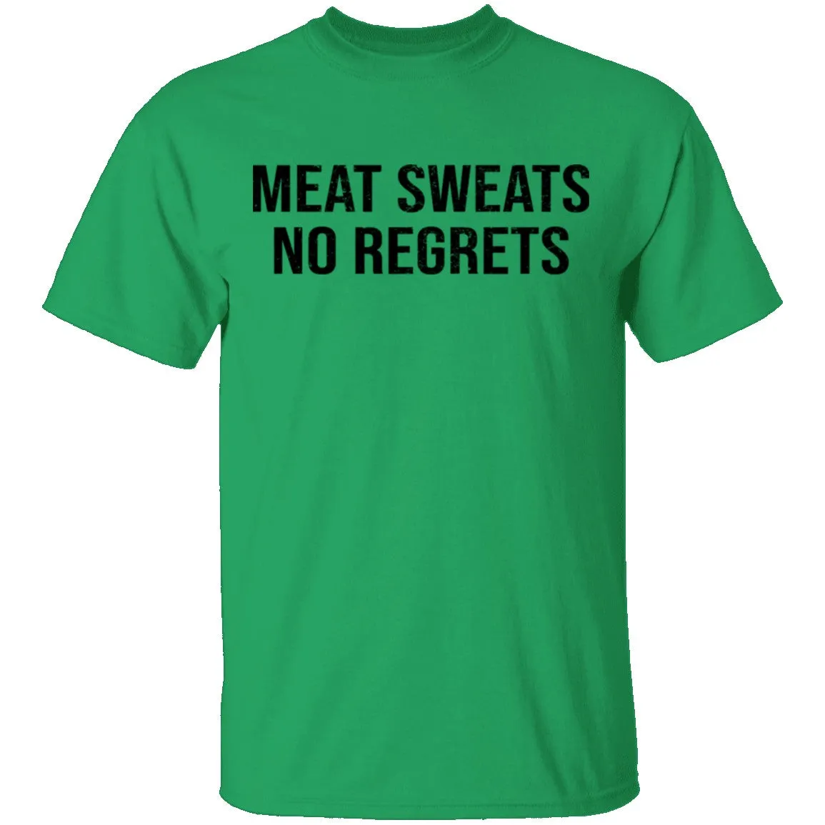 Meat Sweats No Regrets T-Shirt