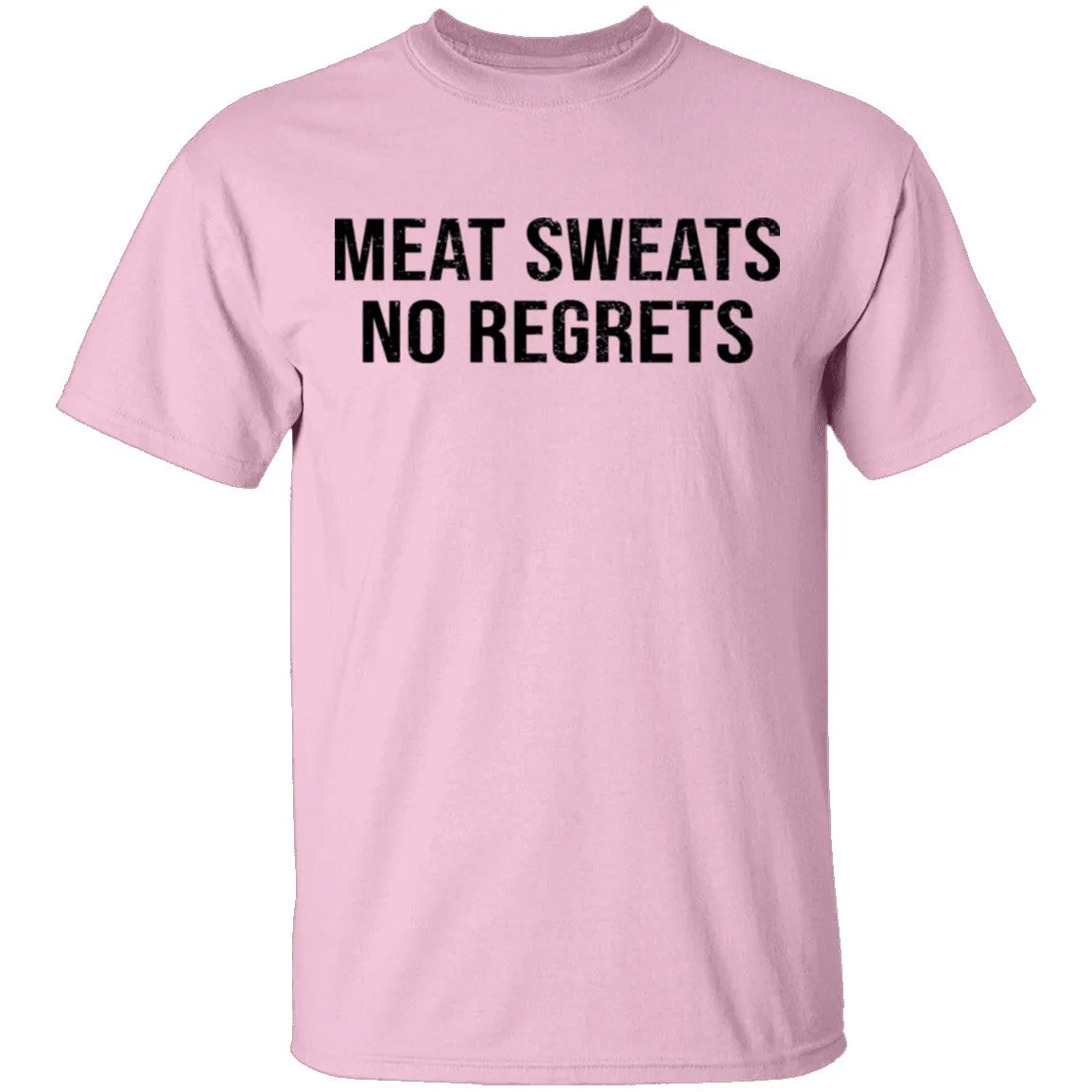 Meat Sweats No Regrets T-Shirt