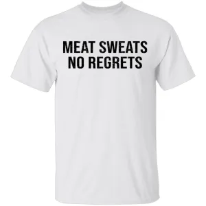 Meat Sweats No Regrets T-Shirt