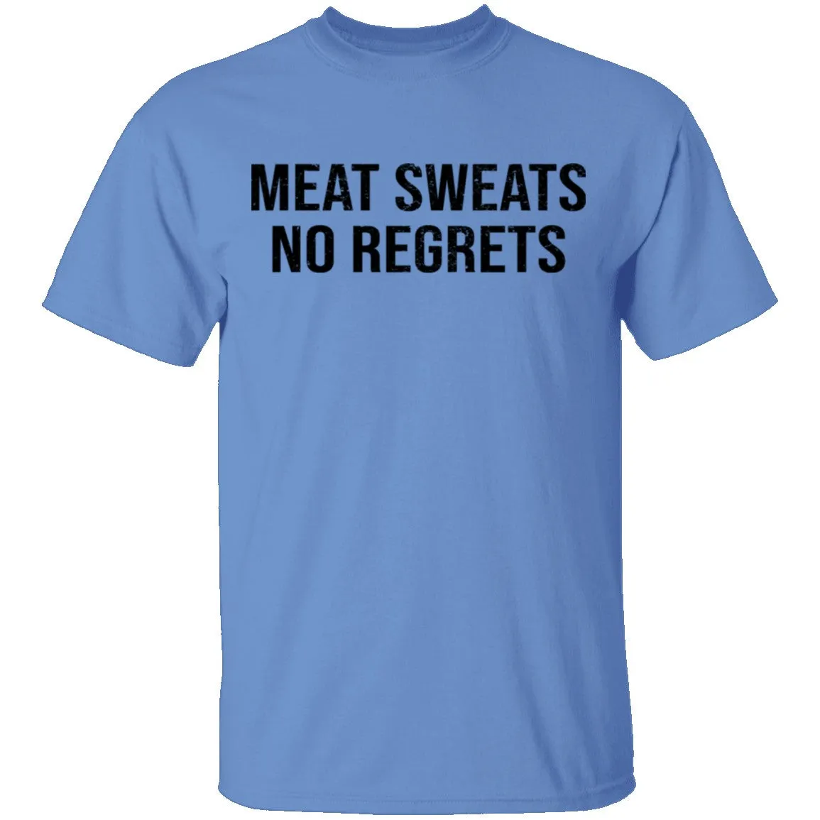 Meat Sweats No Regrets T-Shirt