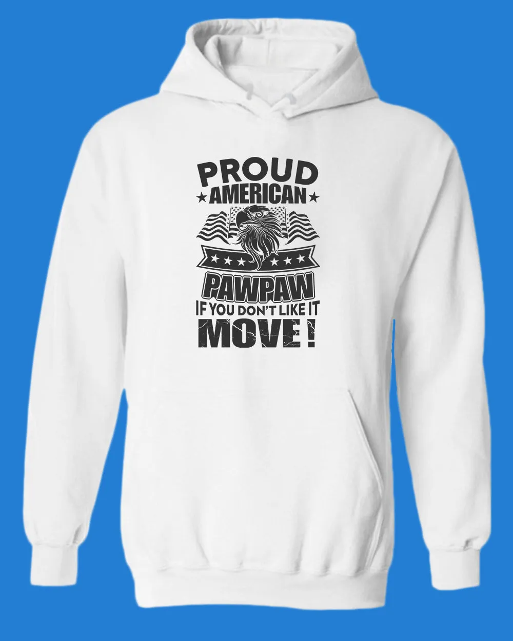 Proud American PawPaw if you don't like it Move hoodie