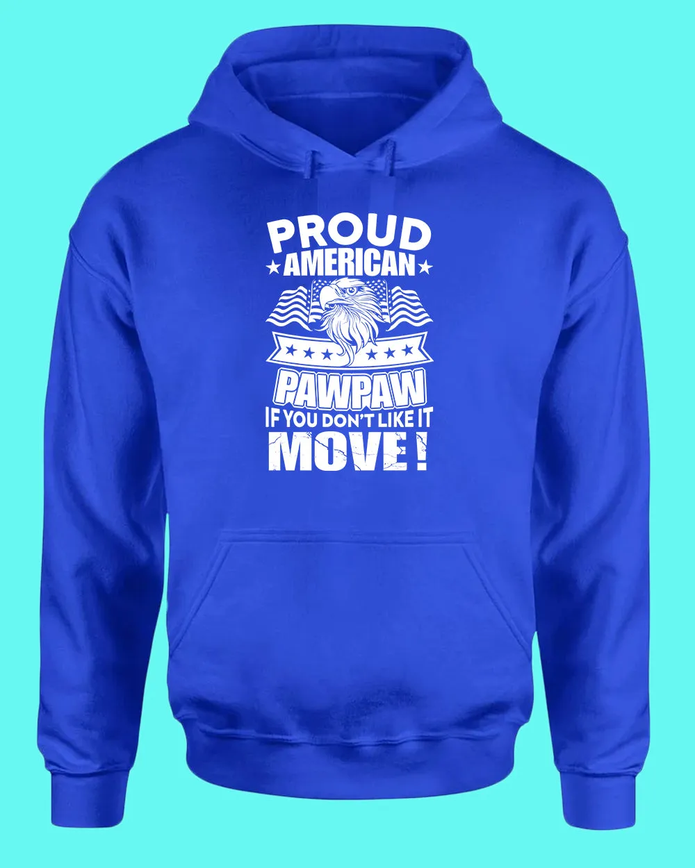 Proud American PawPaw if you don't like it Move hoodie