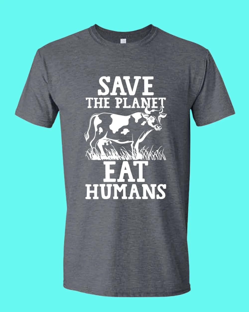 Save the planet eat humans shirt, vegetarian tees