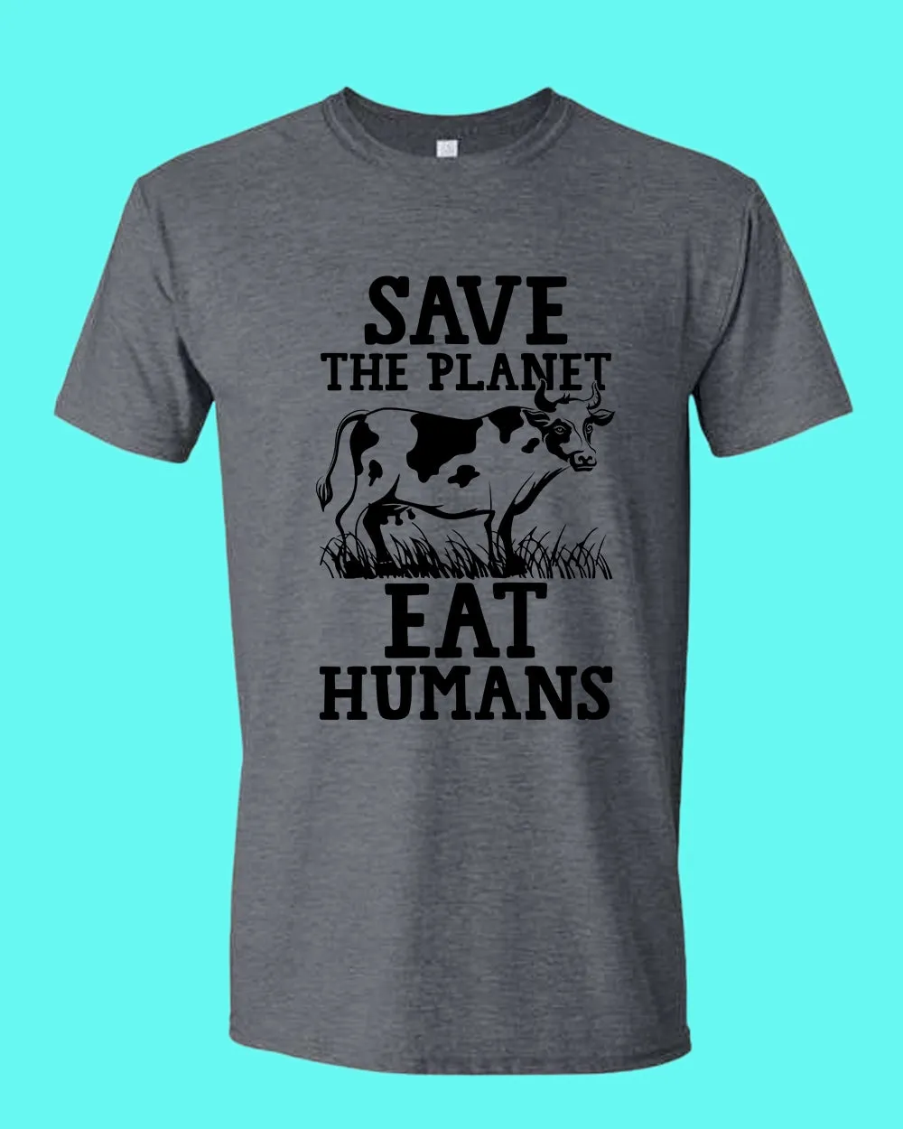 Save the planet eat humans shirt, vegetarian tees