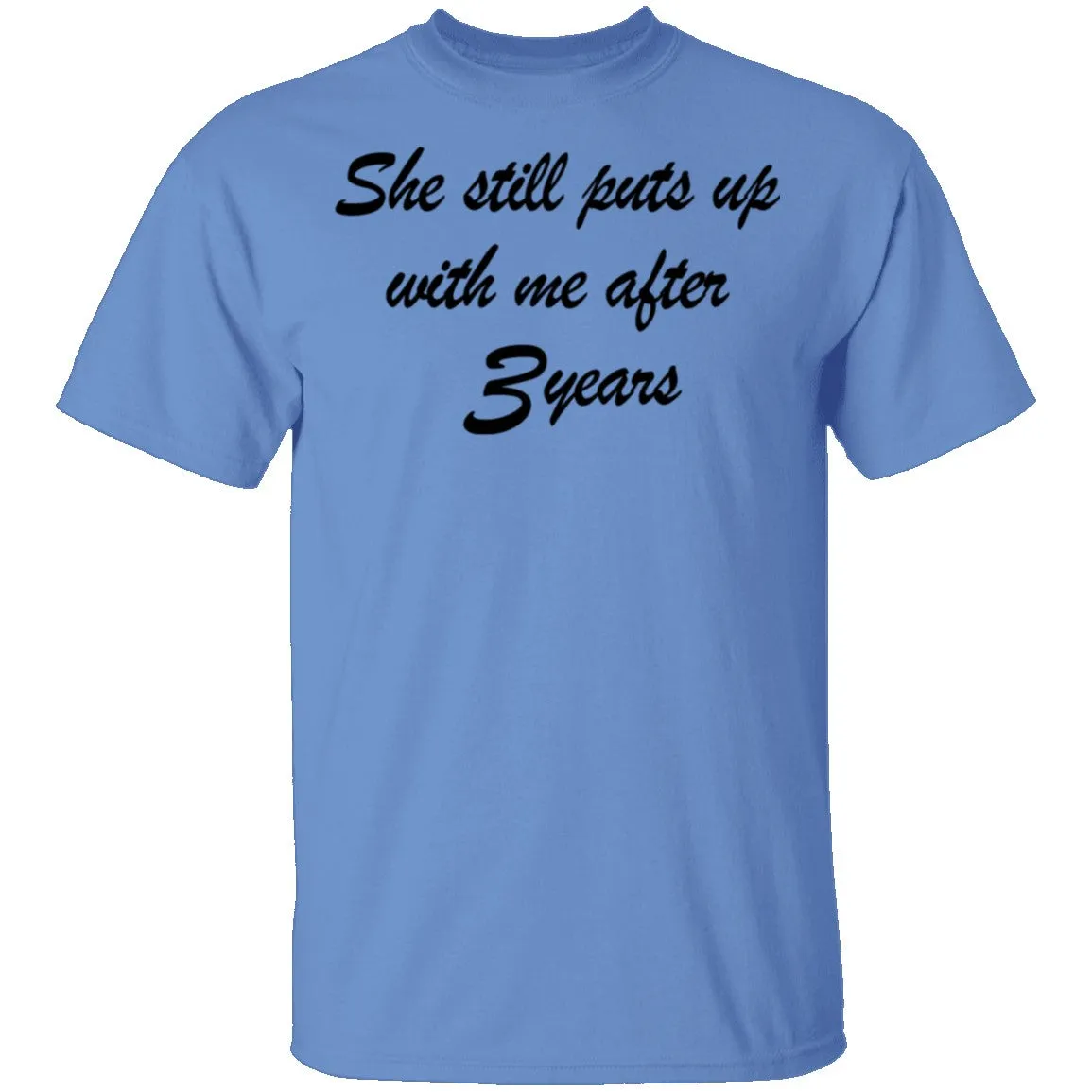 She Still Puts Up With Me After 3 Years T-Shirt