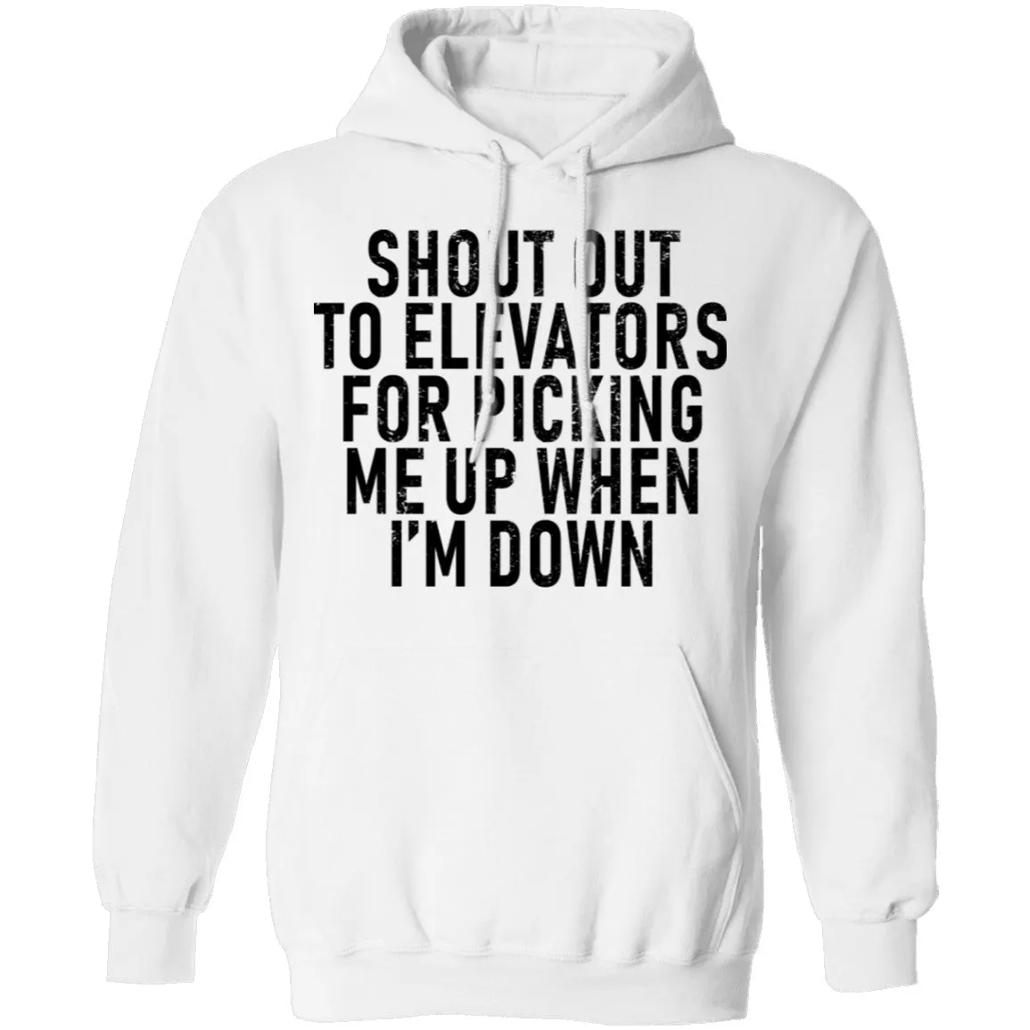 Shout Out To Elevators For Picking Me Up When I'm Down T-Shirt