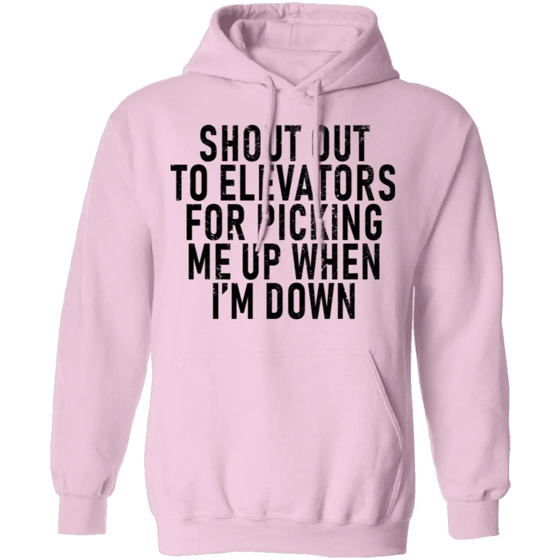Shout Out To Elevators For Picking Me Up When I'm Down T-Shirt