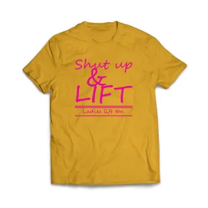 Shut Up and Lift, ladies lift too T-Shirt