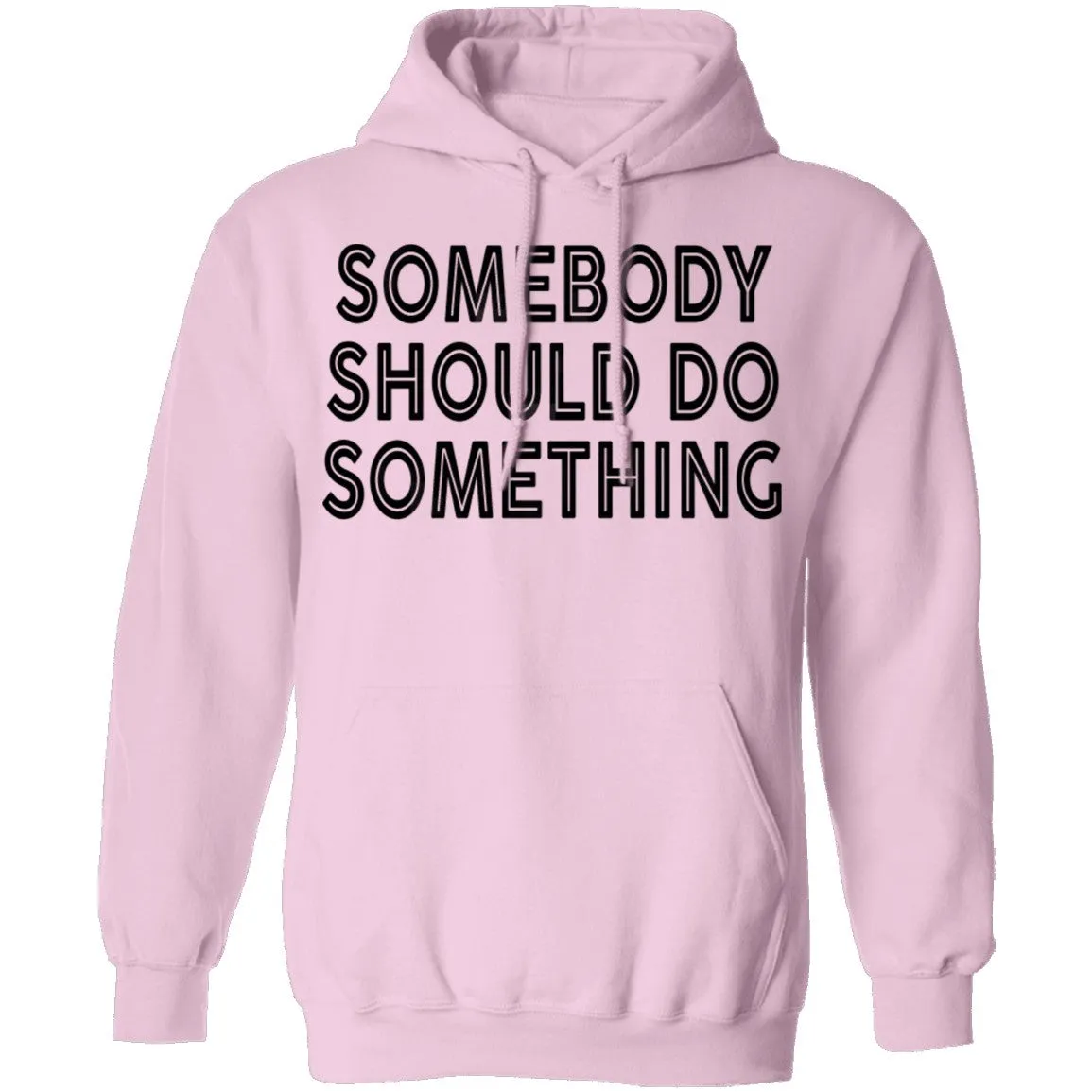 Somebody Should Do Something T-Shirt