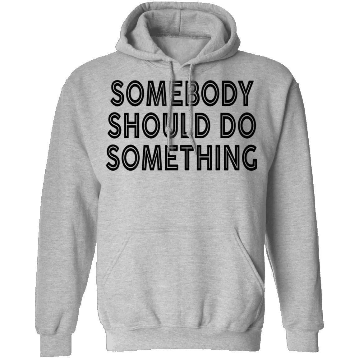 Somebody Should Do Something T-Shirt