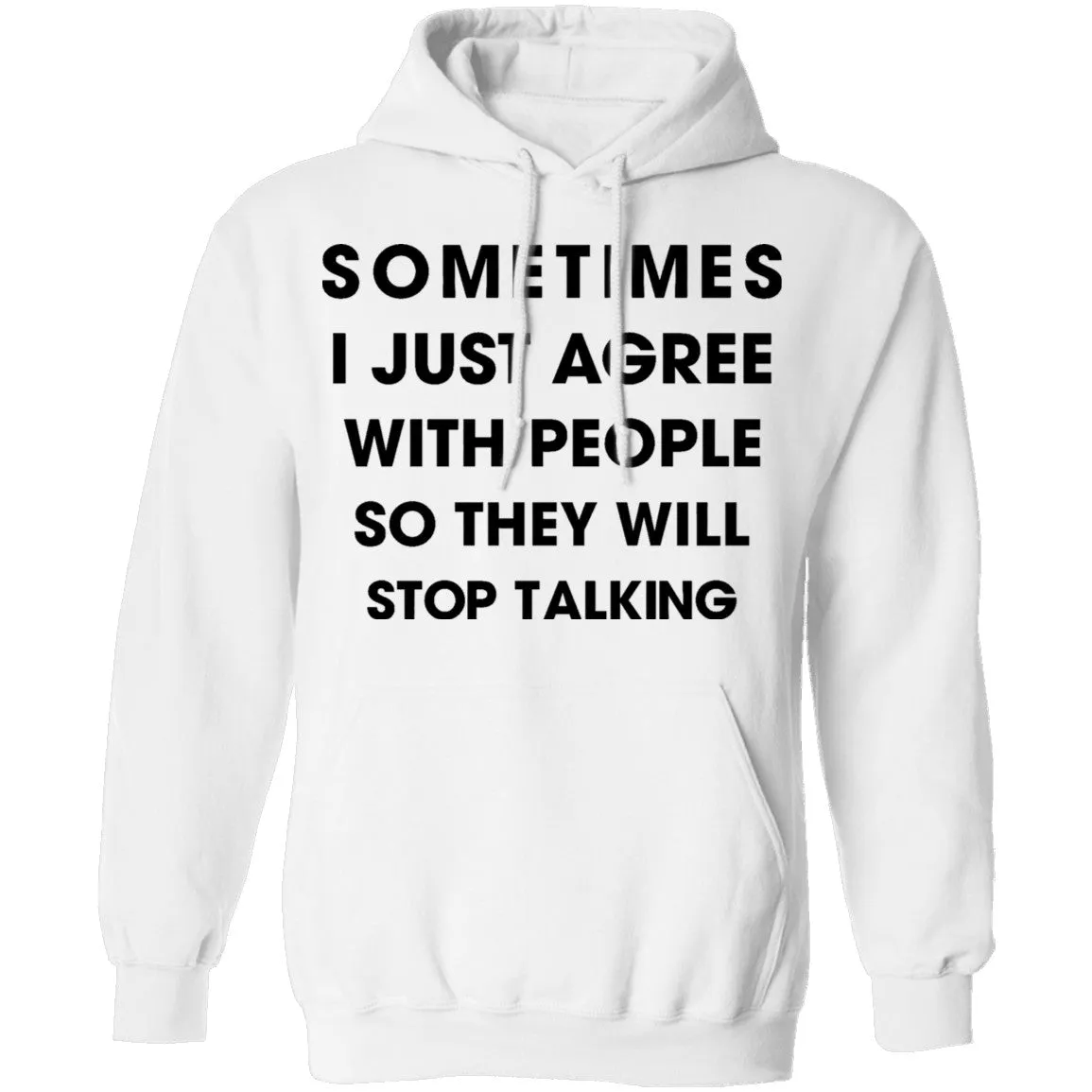 Sometimes I Just Agree To People So They Will Stop Talking T-Shirt