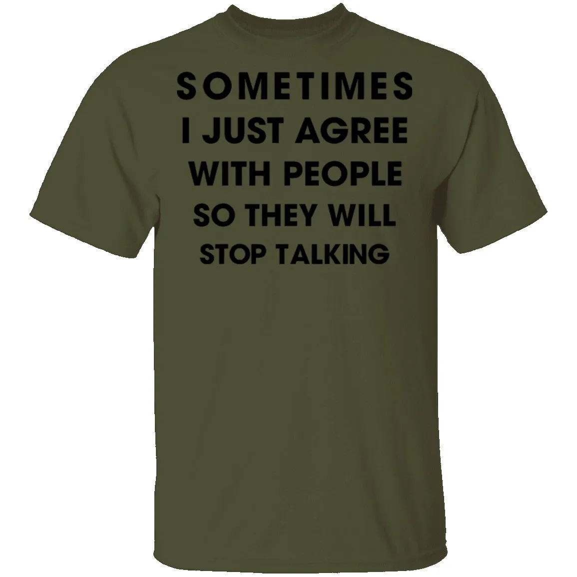 Sometimes I Just Agree To People So They Will Stop Talking T-Shirt