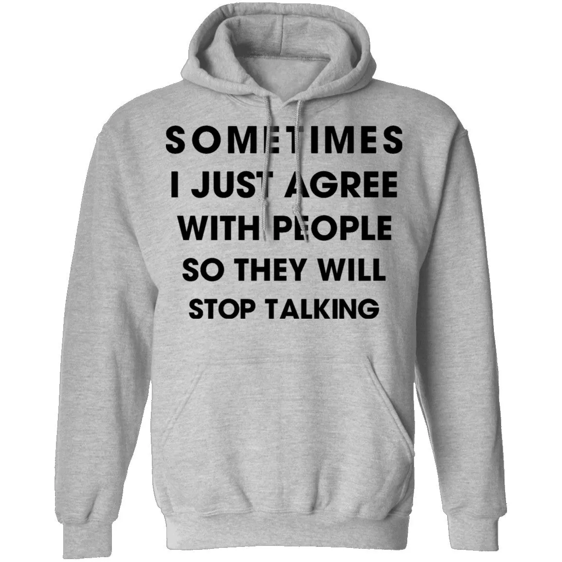 Sometimes I Just Agree To People So They Will Stop Talking T-Shirt