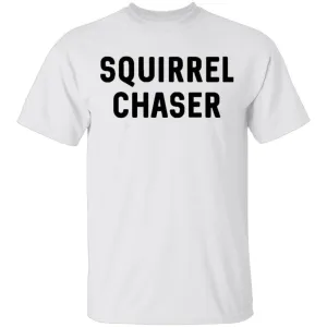 Squirrel Chaser T-Shirt