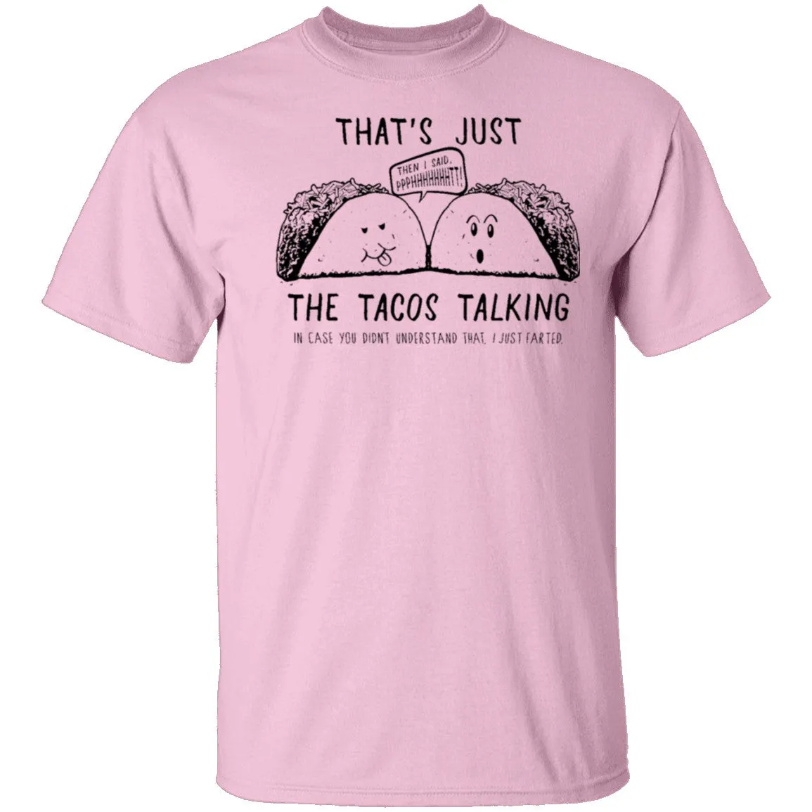 That's Just The Tacos Talking T-Shirt