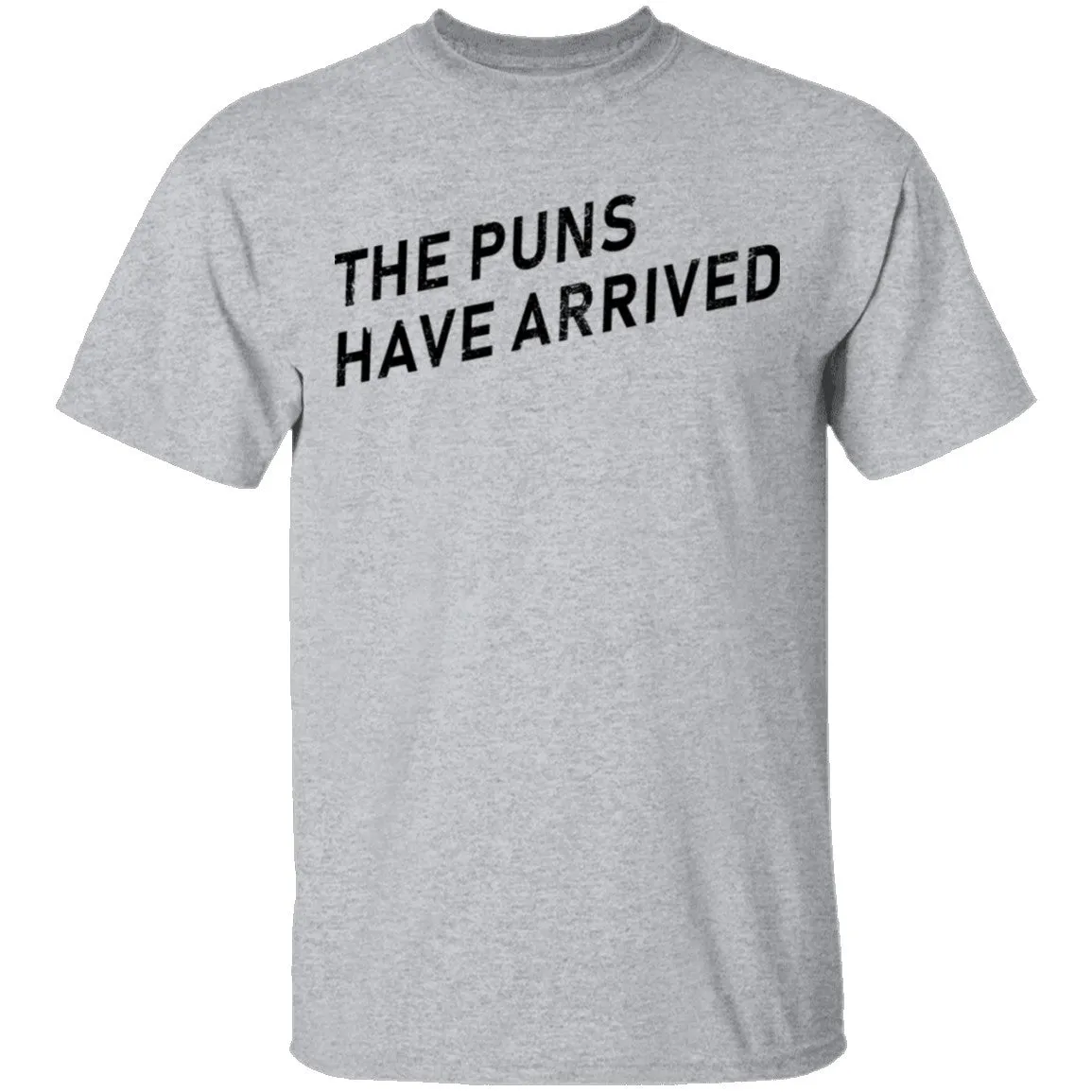 The Puns Have Arrived T-Shirt