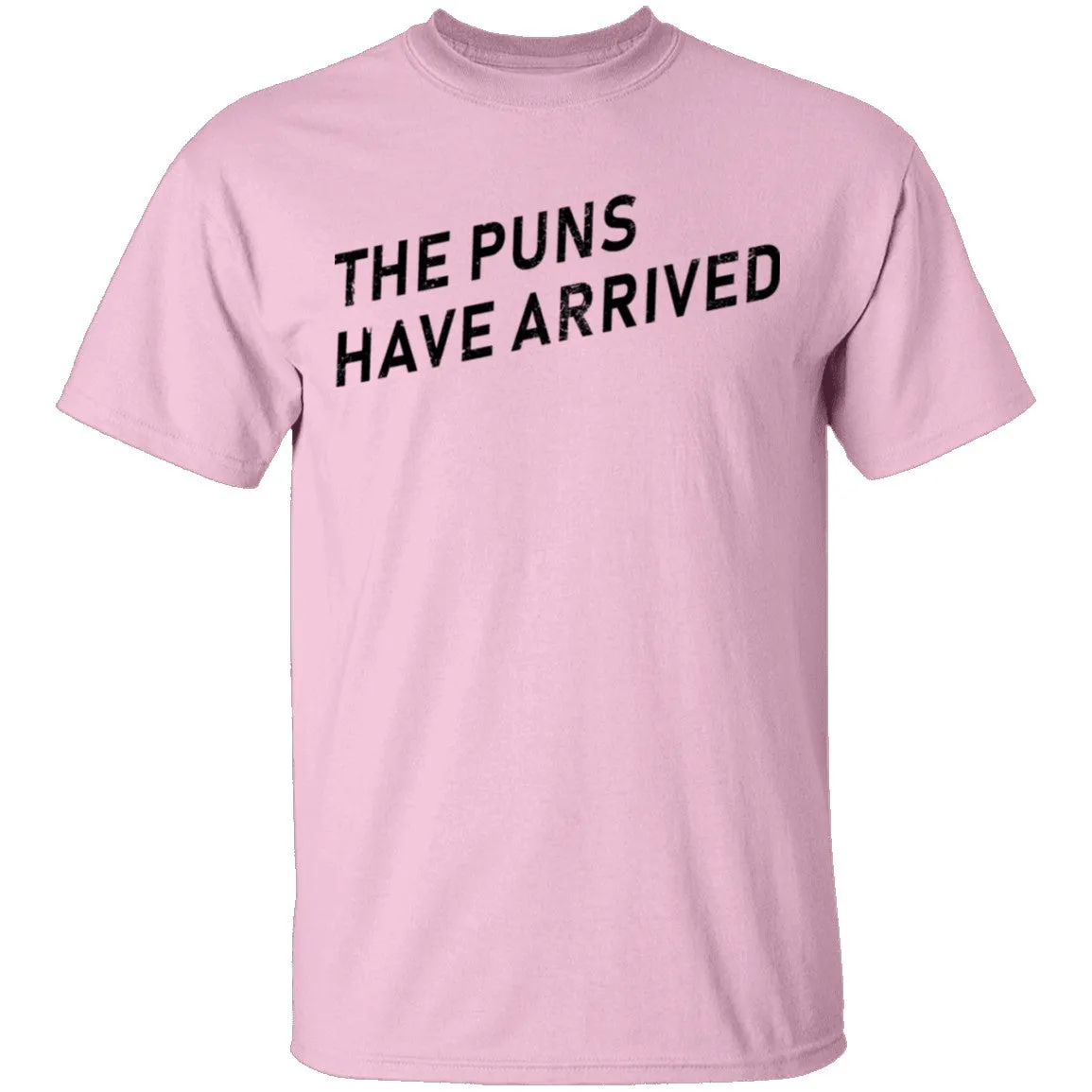 The Puns Have Arrived T-Shirt