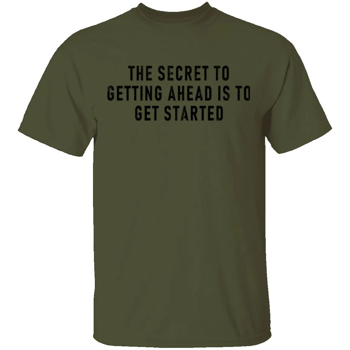 The Secret To Getting Ahead Is To Get Started T-Shirt