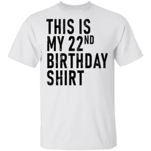 This Is My 22th Birthday Shirt T-Shirt