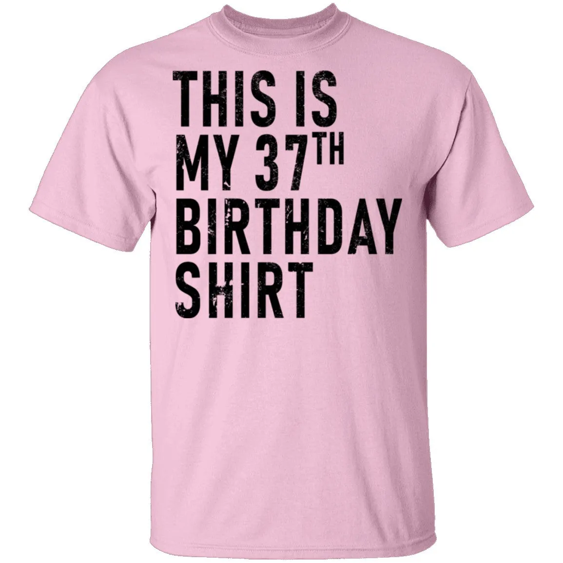 This Is My 37th Birthday Shirt T-Shirt