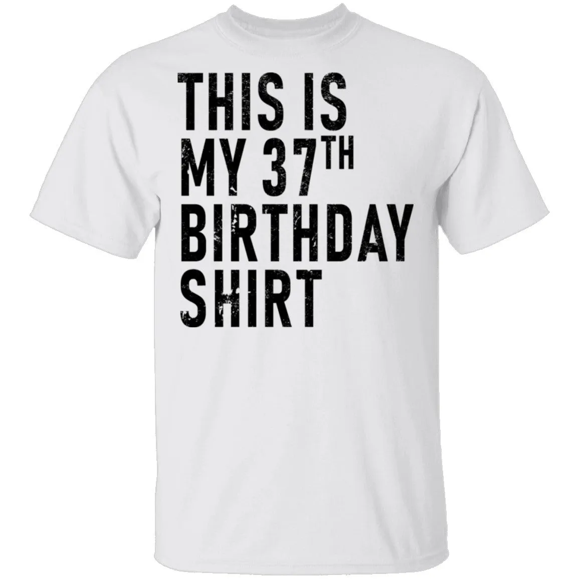 This Is My 37th Birthday Shirt T-Shirt