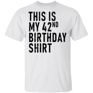 This Is My 42th Birthday Shirt T-Shirt
