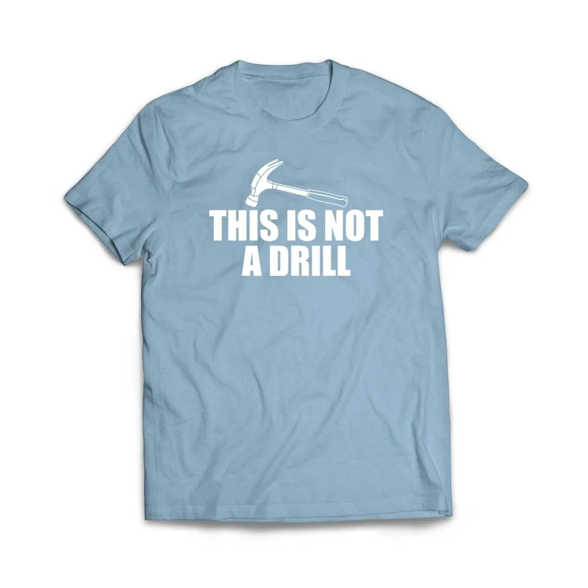 This is not a Drill T-Shirt