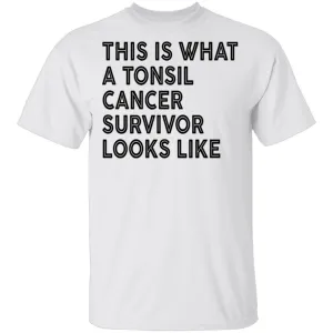 This Is What A Tonsil Cancer Survivor Looks Like T-Shirt