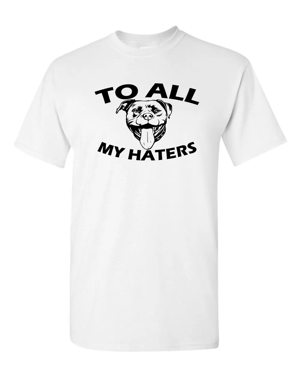 To All My Haters Funny T-shirt Pitbull Dog Lover Gifts T-Shirt