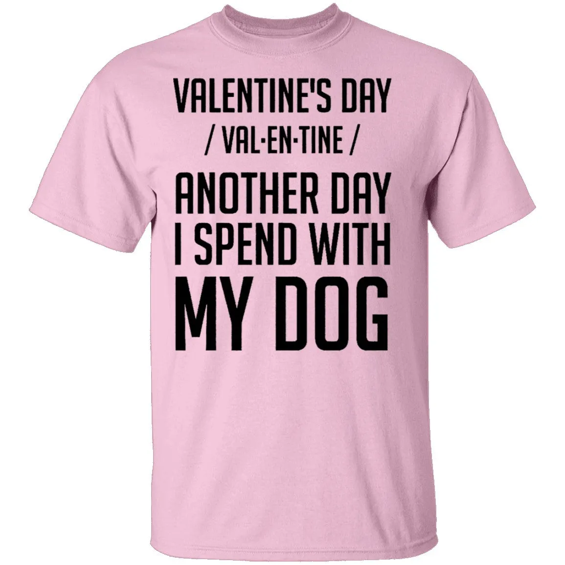 Valentine's Day - Another Day Spent With My Dog T-Shirt