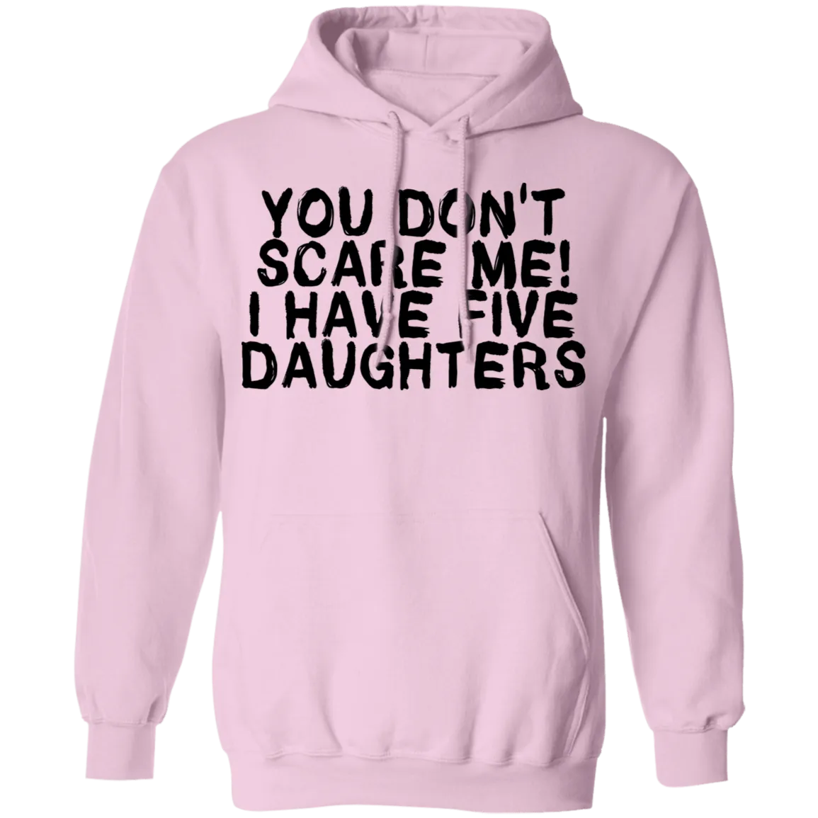You Don't Scare Me I Have 5 Daughters T-Shirt