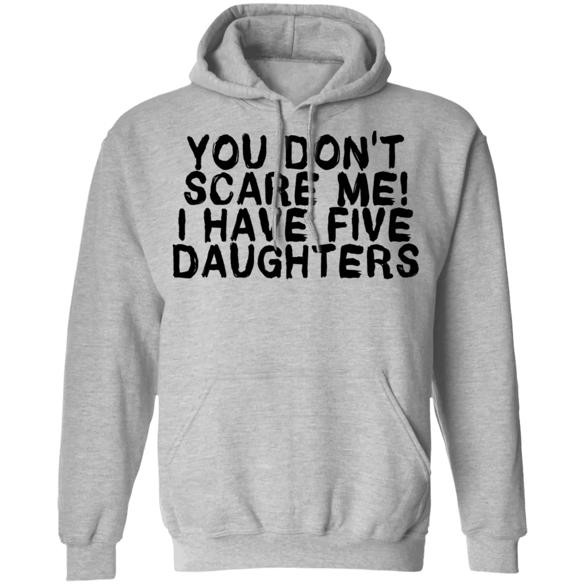 You Don't Scare Me I Have 5 Daughters T-Shirt