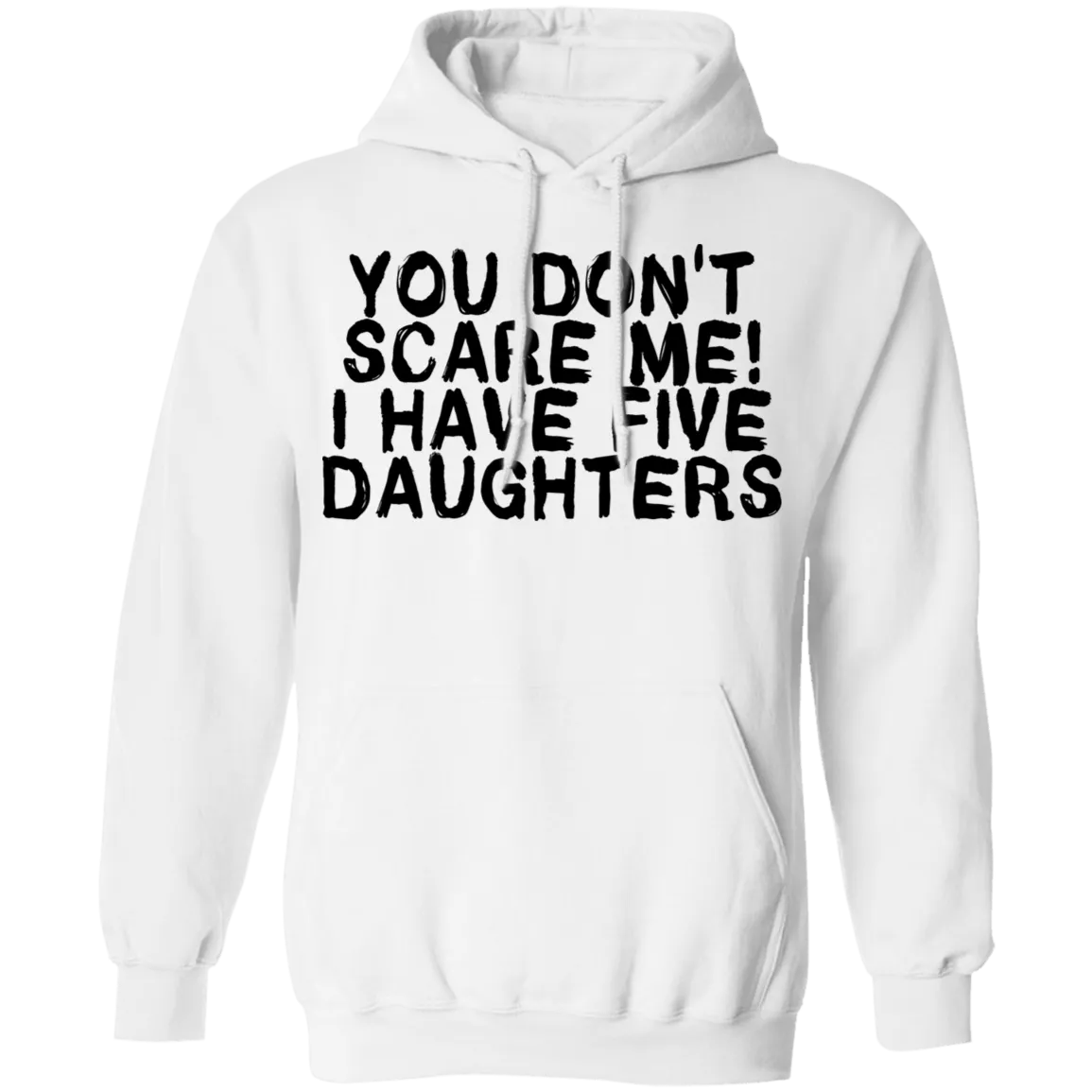 You Don't Scare Me I Have 5 Daughters T-Shirt