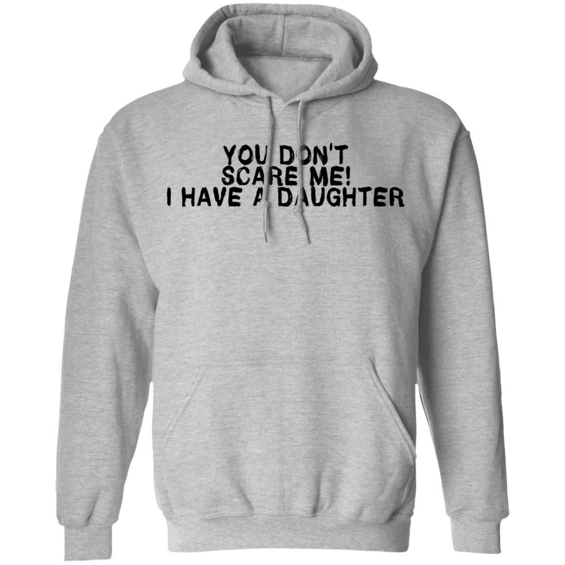 You Don't Scare Me I Have A Daughter T-Shirt