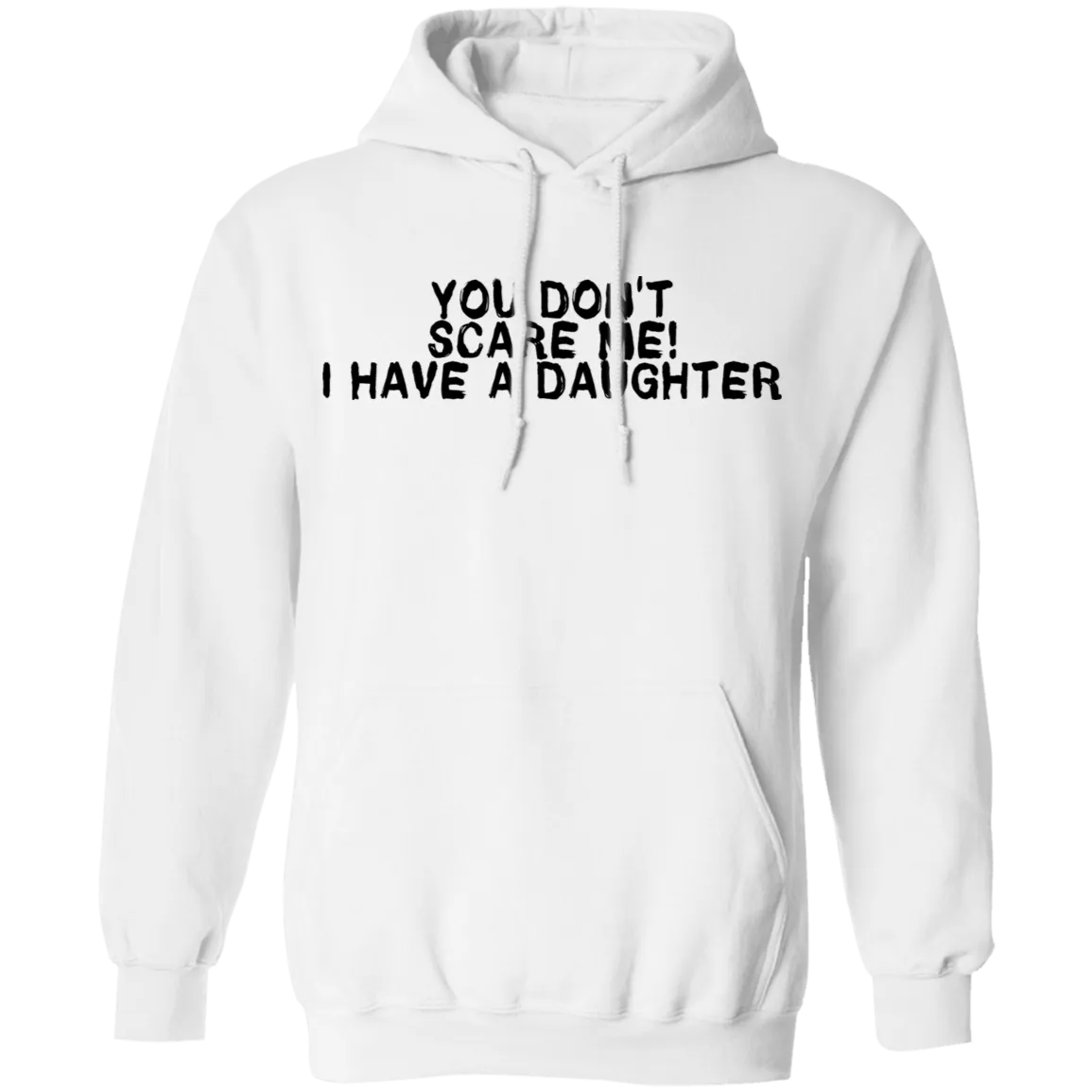 You Don't Scare Me I Have A Daughter T-Shirt