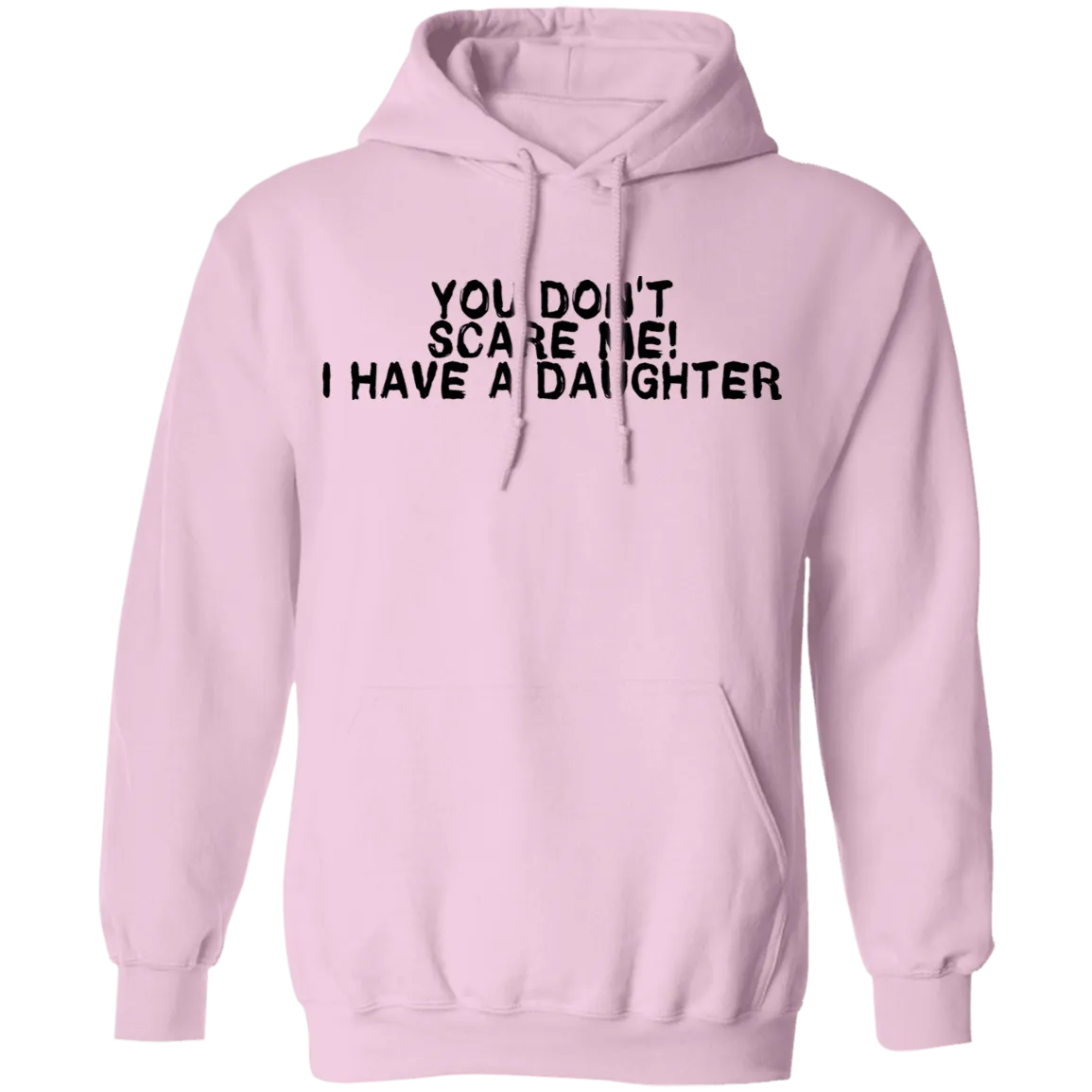 You Don't Scare Me I Have A Daughter T-Shirt
