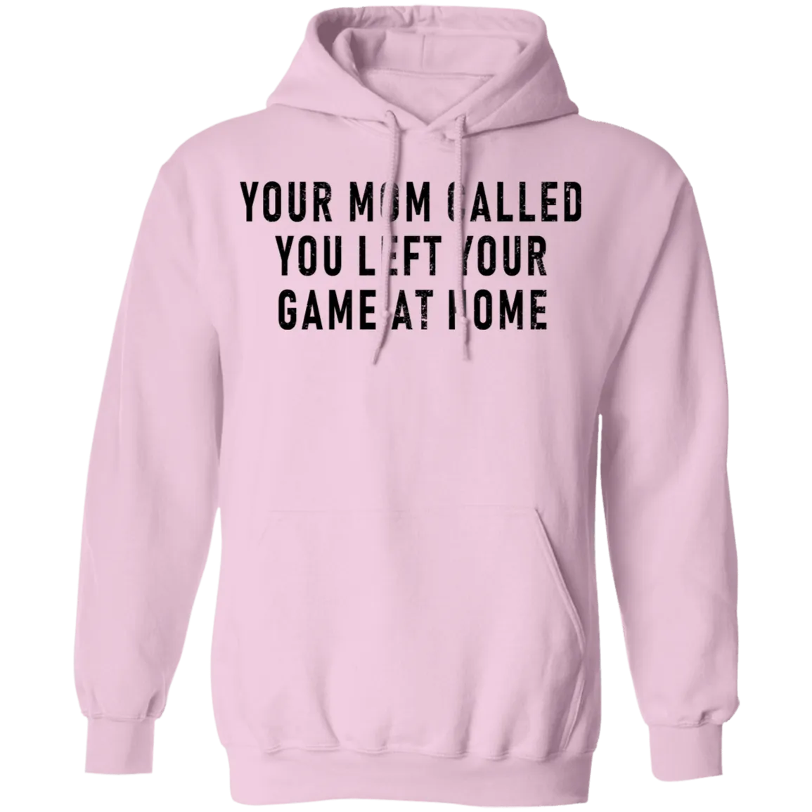 Your Mom Called You Left Your Game At Home T-Shirt