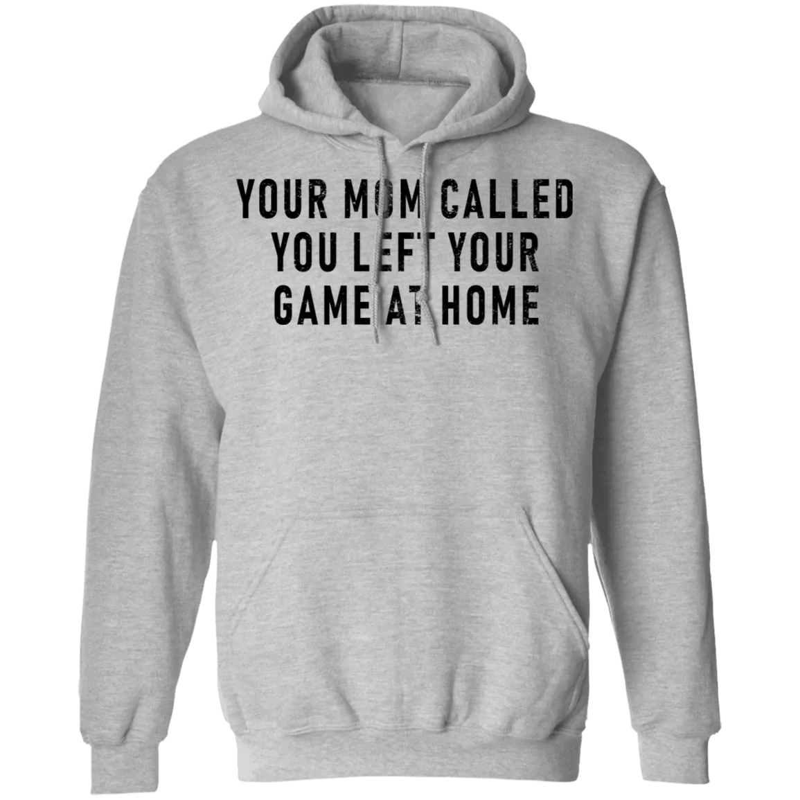 Your Mom Called You Left Your Game At Home T-Shirt